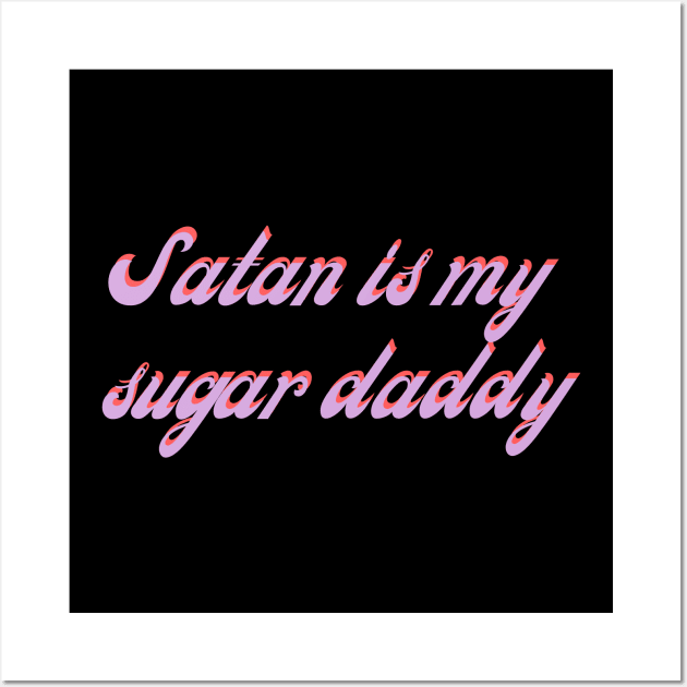 Satan is my sugar daddy Wall Art by Hija de Marte Tarot